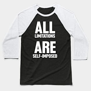 Motivational Quote, All Limitations are self imposed Baseball T-Shirt